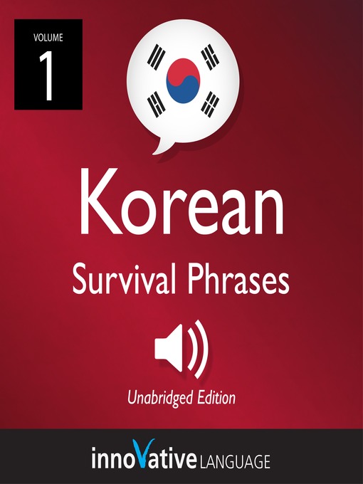 Title details for Learn Korean: Korean Survival Phrases, Volume 1 by Innovative Language Learning, LLC - Wait list